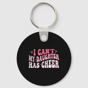 I Can't My Daughter Has Cheer Cheer Mum And Dad Ch Key Ring