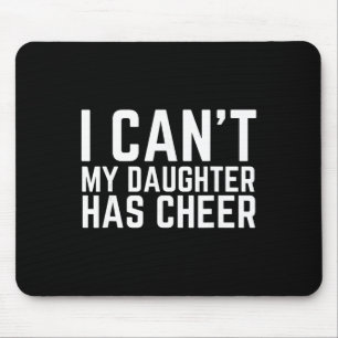I Can't My Daughter Has Cheer Dad Cheerdad Cheerle Mouse Mat
