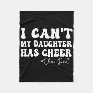 I Can't My Daughter Has Cheer Dad Cheerleading Fat Fleece Blanket