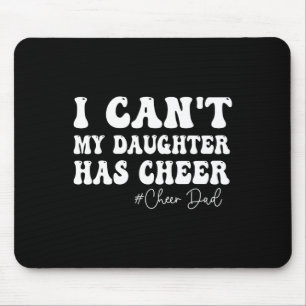 I Can't My Daughter Has Cheer Dad Cheerleading Fat Mouse Mat