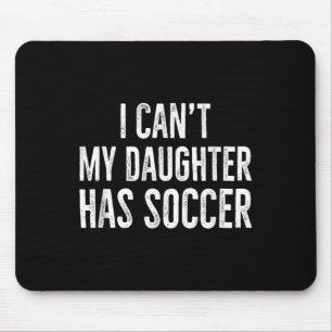 I Can't My Daughter Has Soccer Retro Distressed Mouse Mat