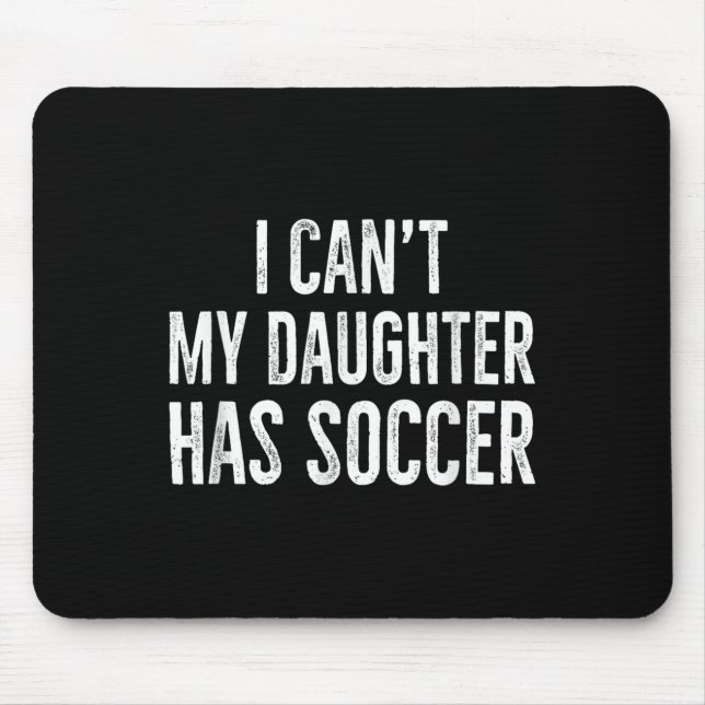 I Can't My Daughter Has Soccer Retro Distressed  Mouse Mat (Front)