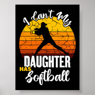 I Cant My Daughter Has Softball Proud Mum Gift Poster