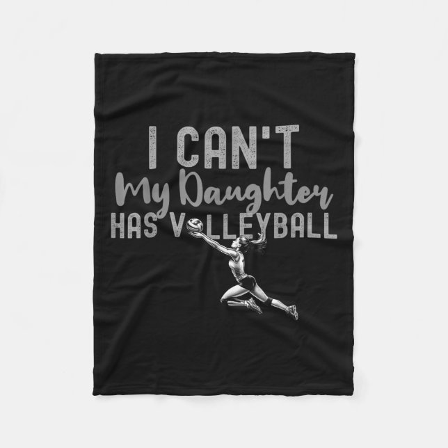 I Can't My Daughter Has Volleyball, Club Volleybal Fleece Blanket (Front)