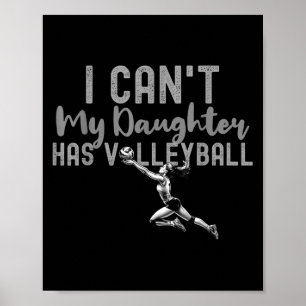 I Can't My Daughter Has Volleyball, Club Volleybal Poster