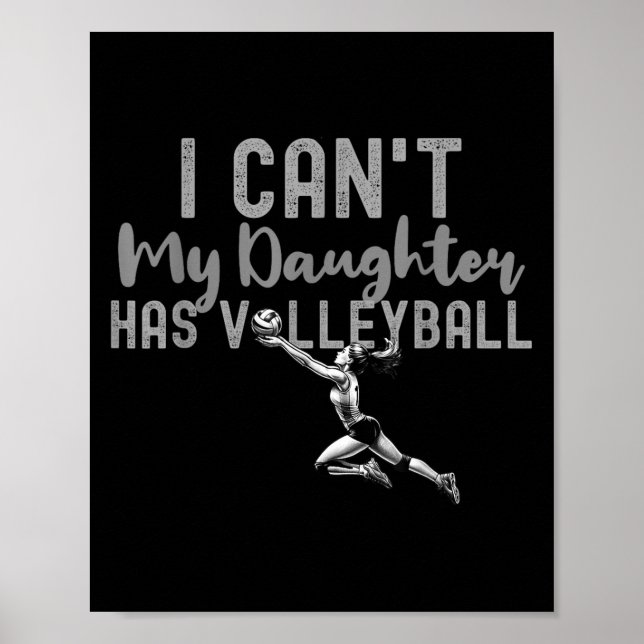 I Can't My Daughter Has Volleyball, Club Volleybal Poster (Front)