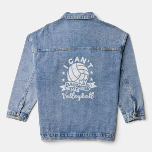 I Can't My Daughter Has Volleyball Dad Mum Parent Denim Jacket
