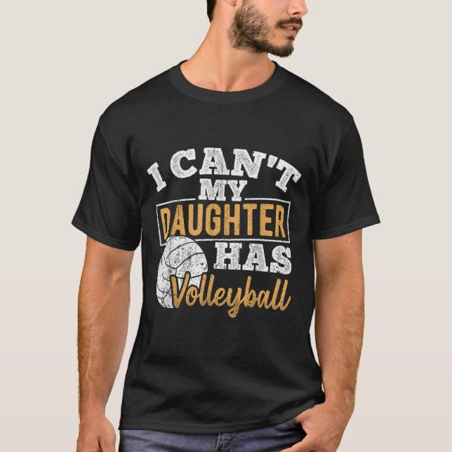 I Cant My Daughter Has Volleyball - Netball Traini T-Shirt (Front)