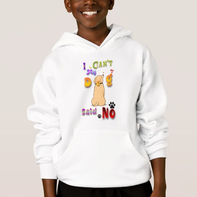 I Can't My Dog Said No (Front)