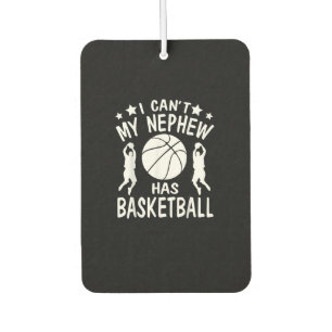 I Cant My Nephew Has Basketball Gift For Aunt Car Air Freshener