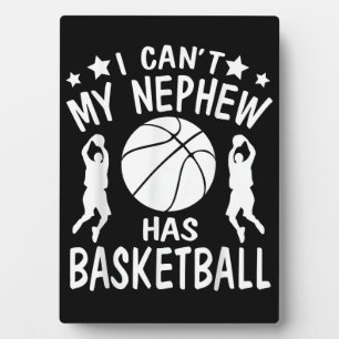 I Cant My Nephew Has Basketball Gift For Aunt Plaque
