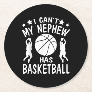 I Cant My Nephew Has Basketball Gift For Aunt Round Paper Coaster
