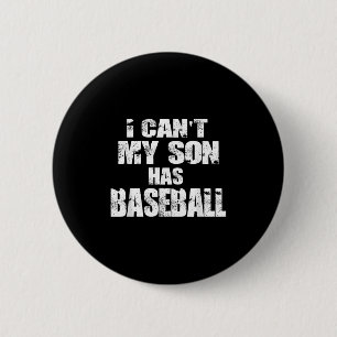 I Can't My Son Has Baseball  6 Cm Round Badge