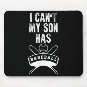 I Can't My Son Has Baseball Baseball Mom Dad Funny Mouse Mat