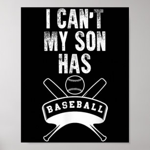 I Can't My Son Has Baseball Baseball Mom Dad Funny Poster