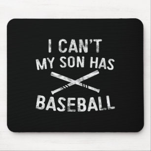 I Can't My Son Has Baseball Baseball Player Parent Mouse Mat