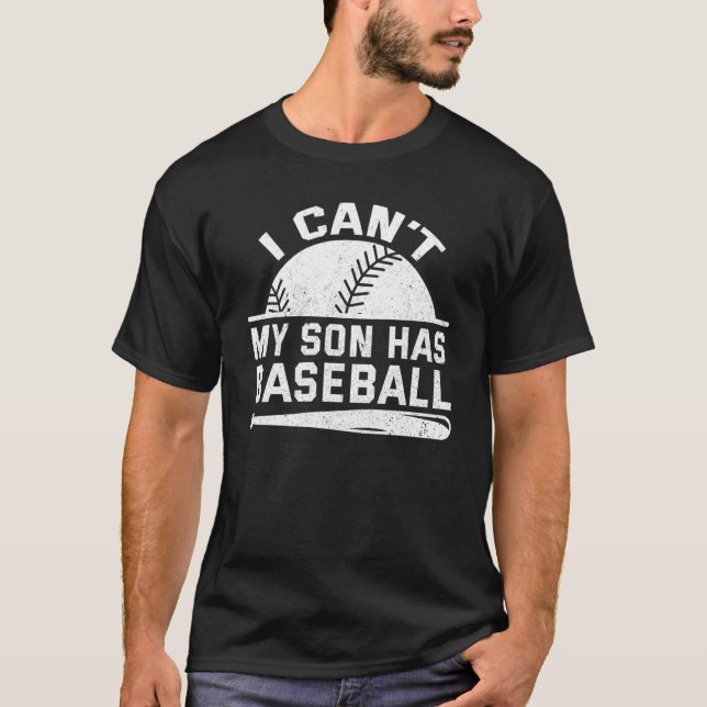 I Cant My Son Has Baseball Mama Sayings Mum Dad Pa T-Shirt (Front)