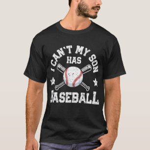 I Can't My Son Has Baseball Mum Women Men Catcher T-Shirt