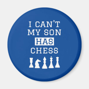 i cant my son has chess funny chess mum dad magnet