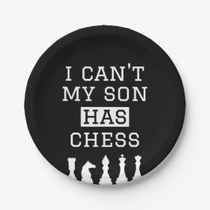 i cant my son has chess  funny chess mum dad paper plate