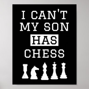 i cant my son has chess  funny chess mum dad poster