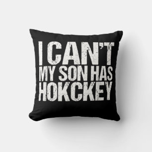 I Cant My Son Has Hockey Mum Funny Gift Cushion