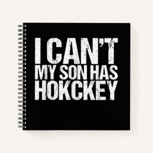 I Cant My Son Has Hockey Mum Funny Gift Notebook
