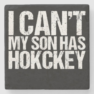 I Cant My Son Has Hockey Mum Funny Gift Stone Coaster
