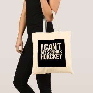 I Cant My Son Has Hockey Mum Funny Gift Tote Bag