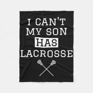 I Can't My Son Has Lacrosse T Shirt Funny Lacrosse Fleece Blanket
