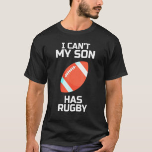 I Cant My Son Has Rugby Player Men Women Unisex Sp T-Shirt
