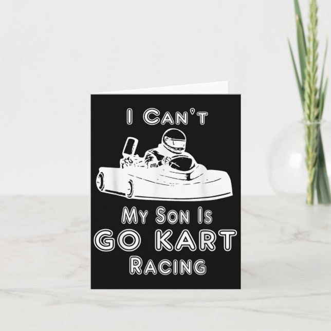 I Can't My Son Is Go Kart Racing  Card (Front)