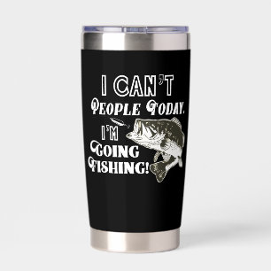 I Can't People I'm Going Fishing Funny Quote Bass Insulated Tumbler