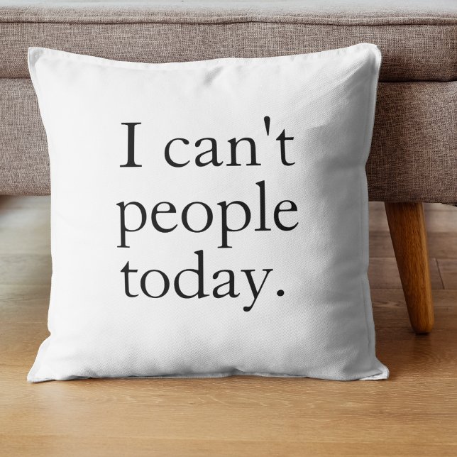 I Can't People Today Minimal Simple Black Quote Cushion (Creator Uploaded)