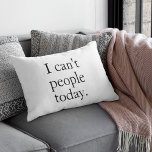 I Can't People Today Minimal Simple Black Quote Decorative Cushion<br><div class="desc">I Can't People Today Minimal Simple Black Quote</div>