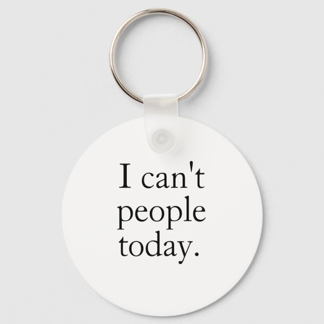 I Can't People Today Minimal Simple Black Quote Key Ring (Front)