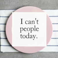 I Can't People Today Minimal Simple Black Quote