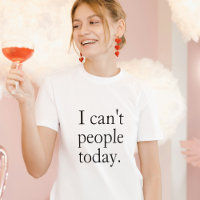 I Can't People Today Minimal Simple Black Quote