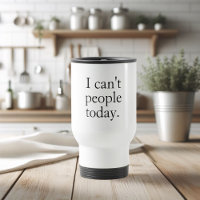 I Can't People Today Minimal Simple Black Quote