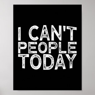 I Can't People Today Poster