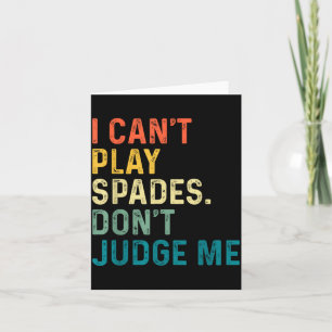 I Can't Play Spades. Don't Judge Me Apparel  Card