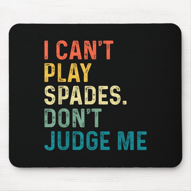 I Can't Play Spades. Don't Judge Me Apparel  Mouse Mat (Front)
