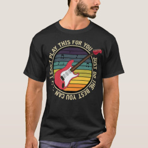 I Cant Play This For You Just Do The Best You Can T-Shirt