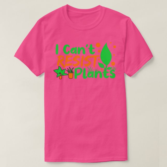 I Cant Resist Plants T-Shirt (Design Front)
