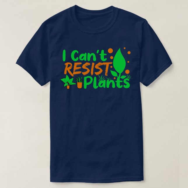 I Cant Resist Plants T-Shirt (Design Front)