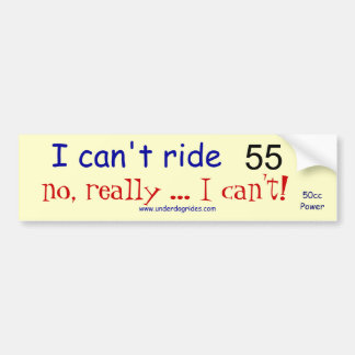 I can't ride 55 scooter bumper sticker