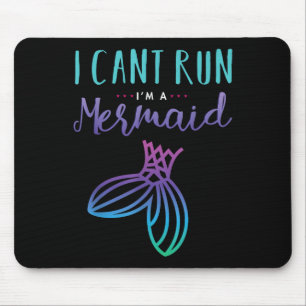 I Can't Run, I'm A Mermaid Funny Cute Shirt  Mouse Mat