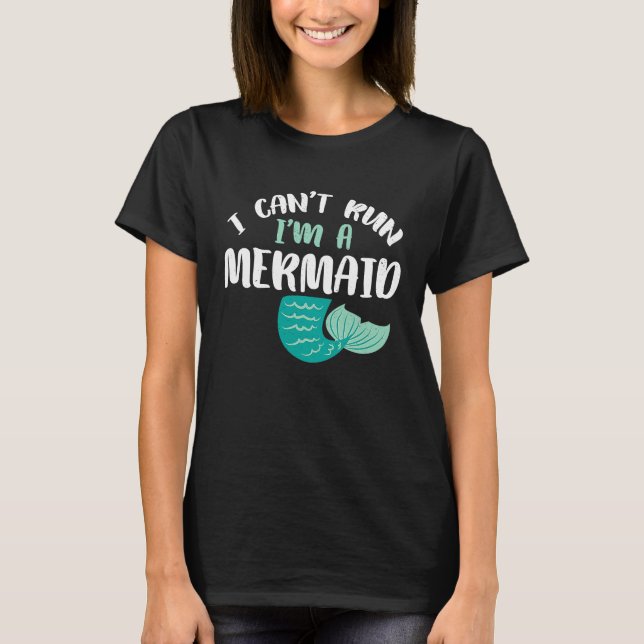 I cant Run im a Mermaid I am  Fish Sea Sister Adul T-Shirt (Front)