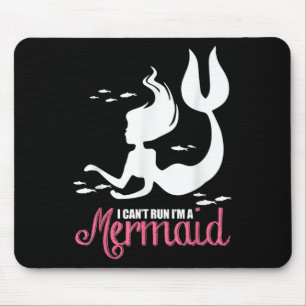 I Can't Run I'm A Mermaid  Mouse Mat