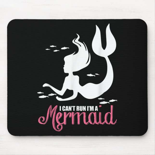 I Can't Run I'm A Mermaid  Mouse Mat (Front)